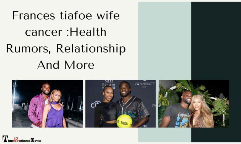 Frances tiafoe wife cancer :Health Rumors, Relationship And More