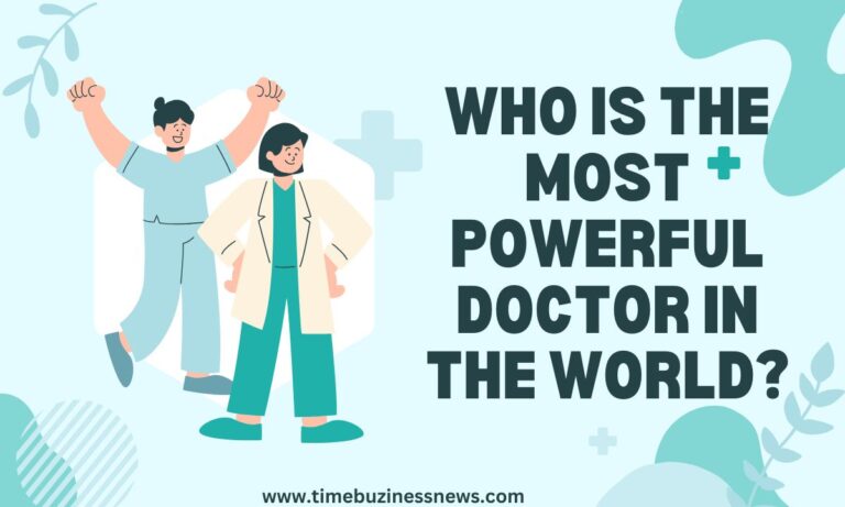 Who is the Most Powerful Doctor in the World?